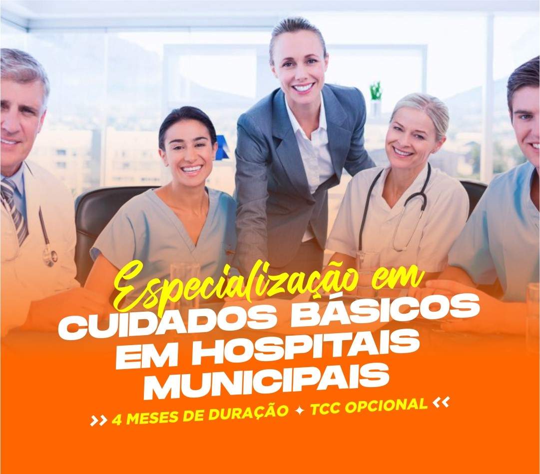 ESPECIALIZAÇÃO EM CUIDADOS BÁSICOS EM HOSPITAIS MUNICIPAIS 